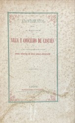 APONTAMENTOS PARA A HISTORIA DA VILLA E CONCELHO DE CASCAES.